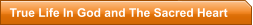 True Life In God and The Sacred Heart