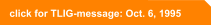click for TLIG-message: Oct. 6, 1995